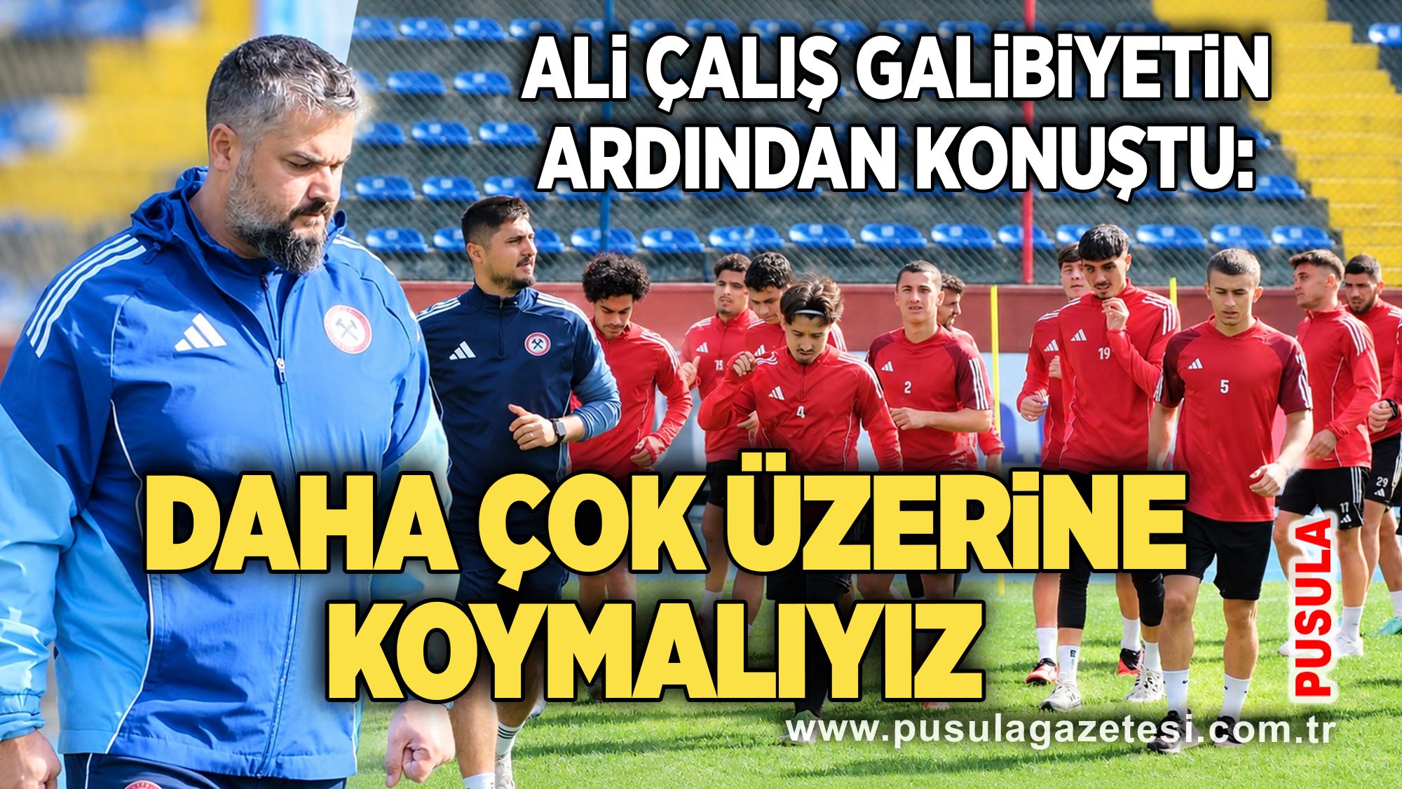 Ali Çalış galibiyetin ardından konuştu: Daha çok üzerine koymalıyız