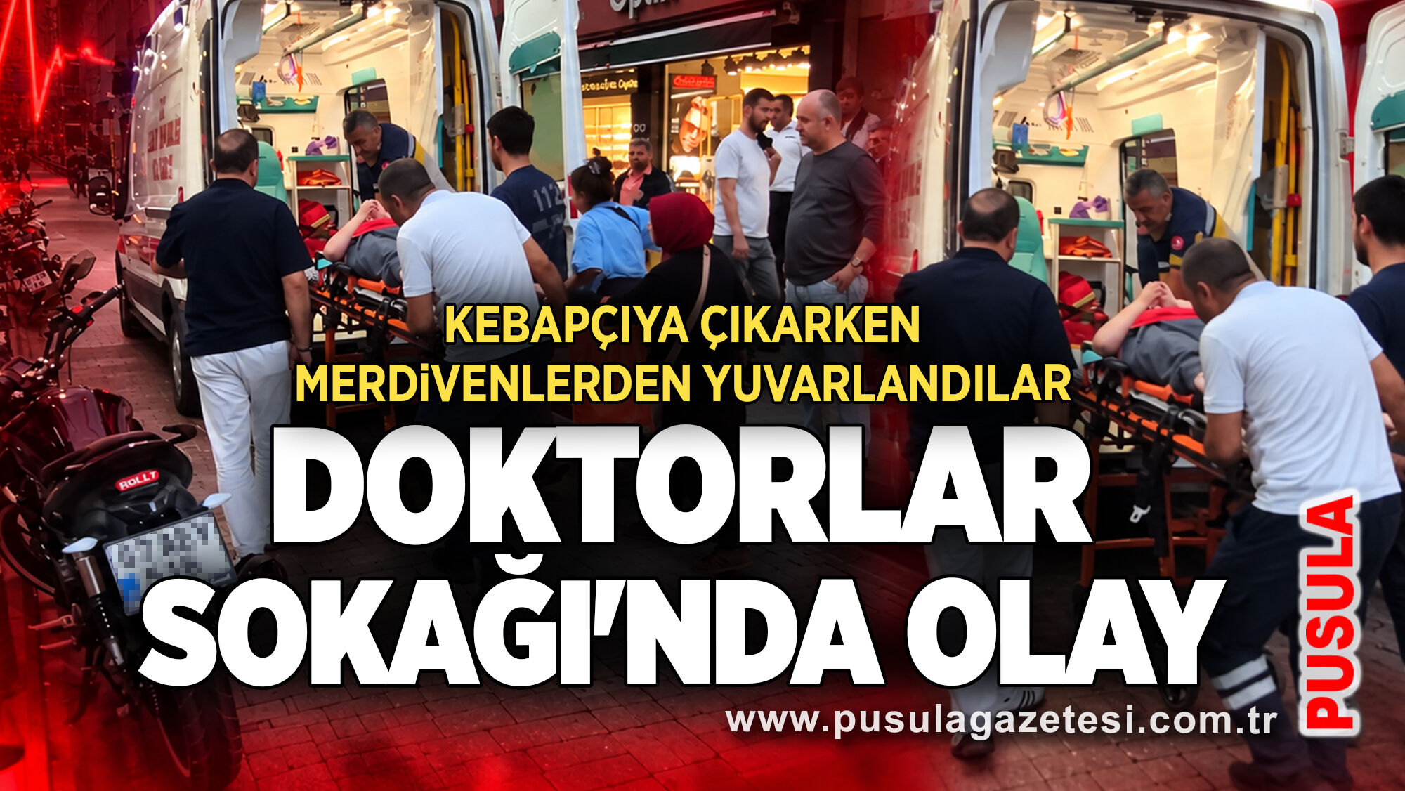 Doktorlar Sokağı'nda olay: Kebapçıya çıkarken merdivenlerden yuvarlandılar