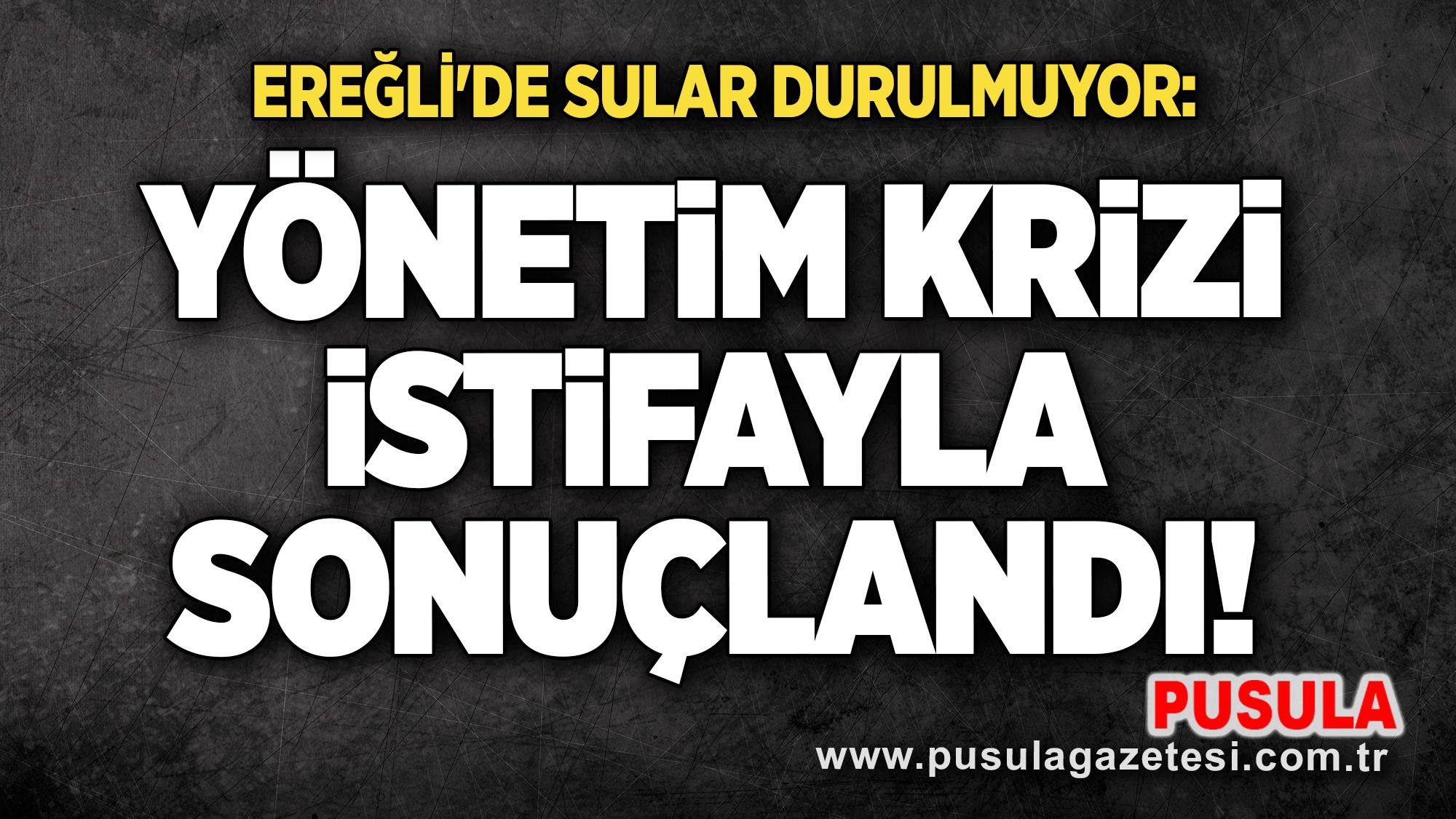 Ereğli'de sular durulmuyor: Yönetim krizi istifayla sonuçlandı!