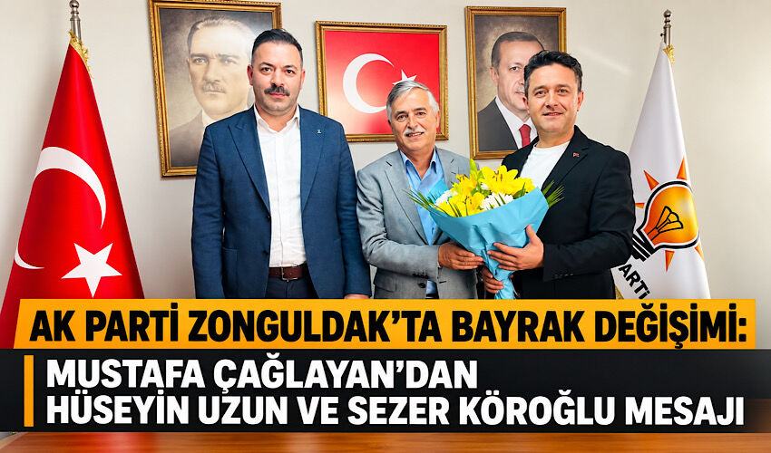 AK Parti Zonguldak’ta bayrak değişimi: Mustafa Çağlayan’dan Hüseyin Uzun ve Sezer Köroğlu mesajı