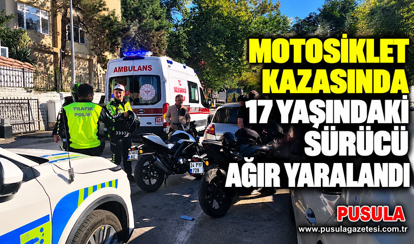 Motosiklet kazasında 17 yaşındaki sürücü ağır yaralandı