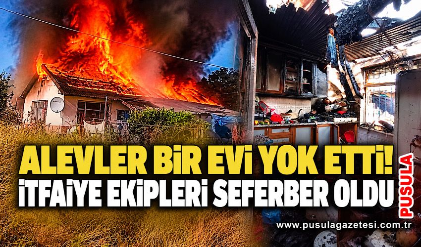 Alevler bir evi yok etti! İtfaiye ekipleri seferber oldu
