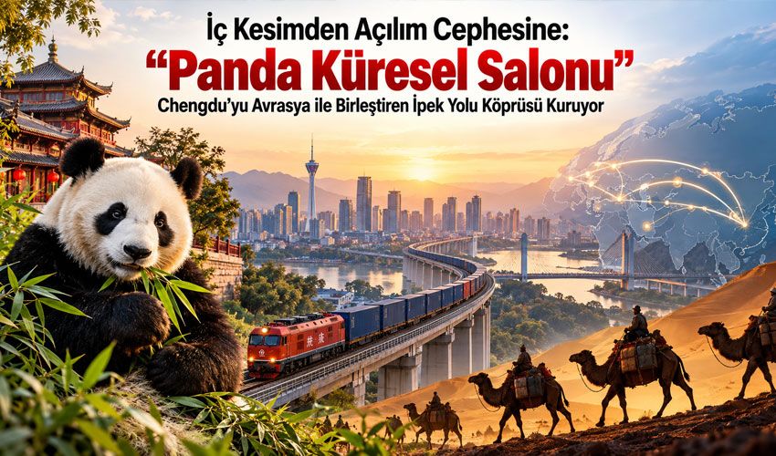 İç Kesimden Açılım Cephesine: “Panda Küresel Salonu” Chengdu’yu Avrasya ile Birleştiren İpek Yolu Köprüsü Kuruyor