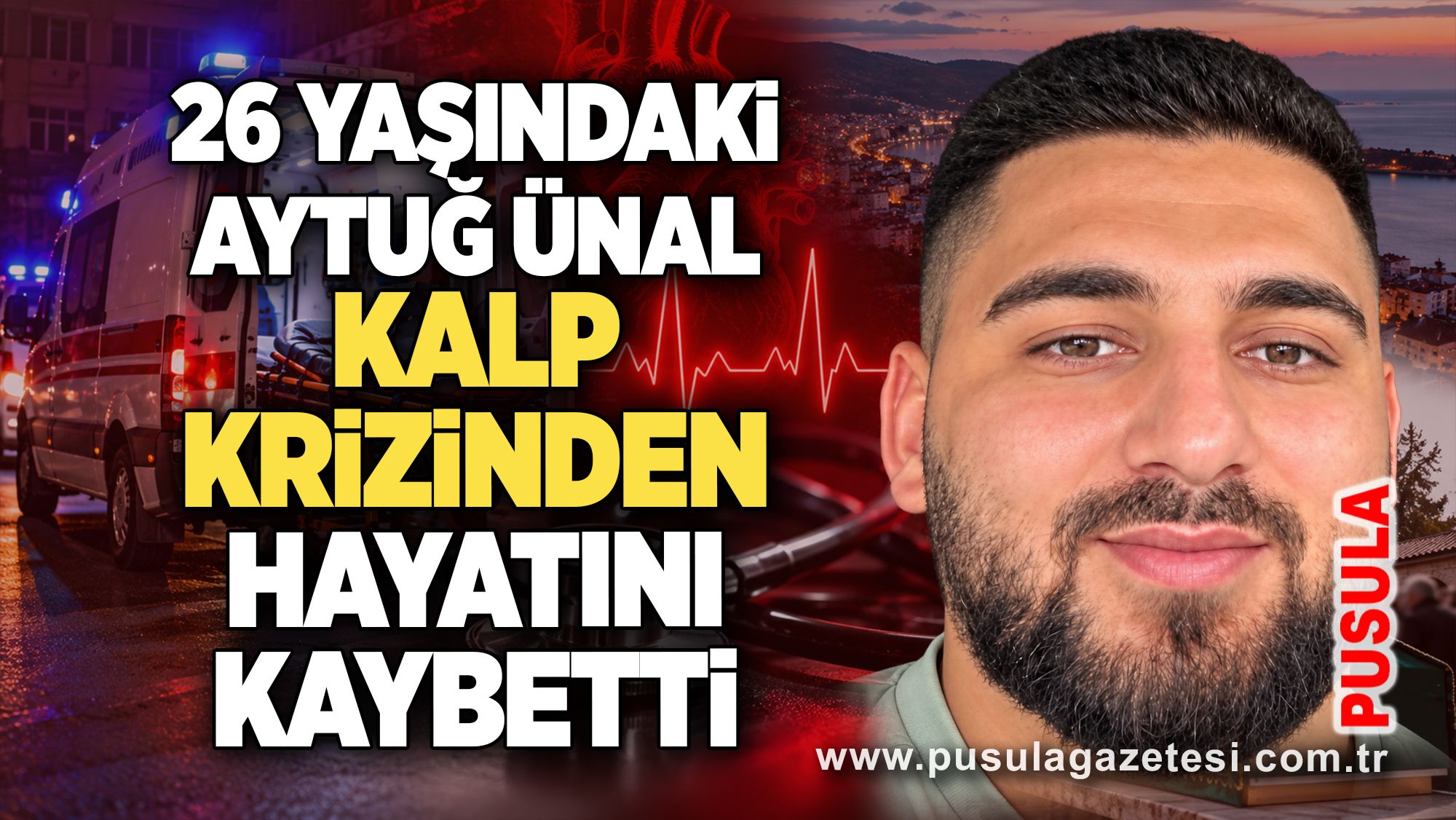 26 Yaşındaki Aytuğ Ünal kalp krizinden hayatını kaybetti