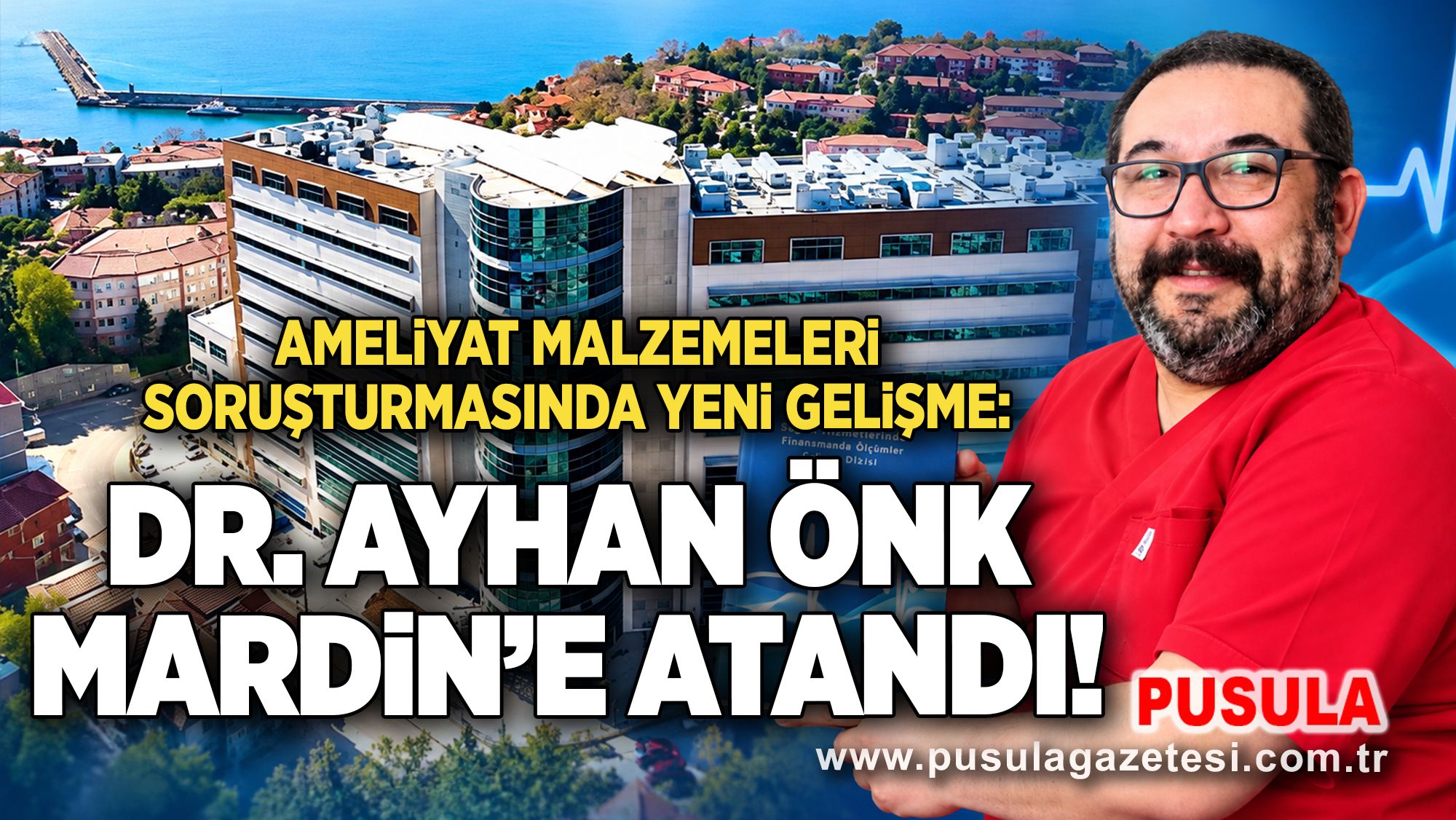 Ameliyat malzemeleri soruşturmasında yeni gelişme: Dr. Ayhan Önk Mardin’e atandı!