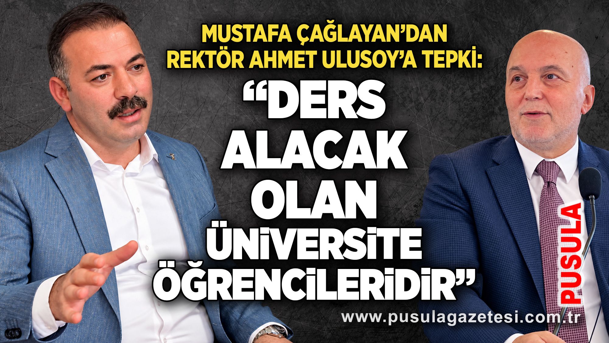 Mustafa Çağlayan’dan Rektör Ahmet Ulusoy’a tepki: “Ders alacak olan üniversite öğrencileridir”