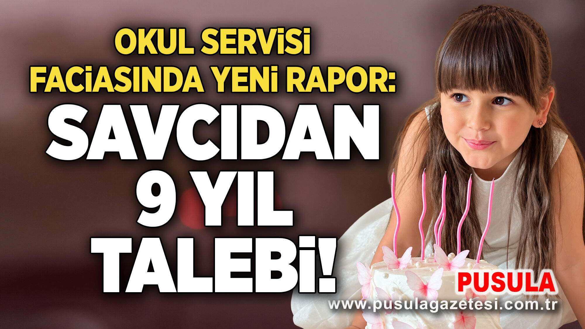 Okul servisi faciasında yeni rapor: Savcıdan 9 yıl talebi!