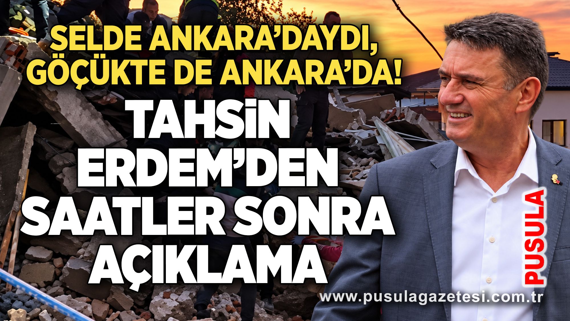 Selde Ankara’daydı, göçükte de Ankara’da! Tahsin Erdem’den saatler sonra açıklama