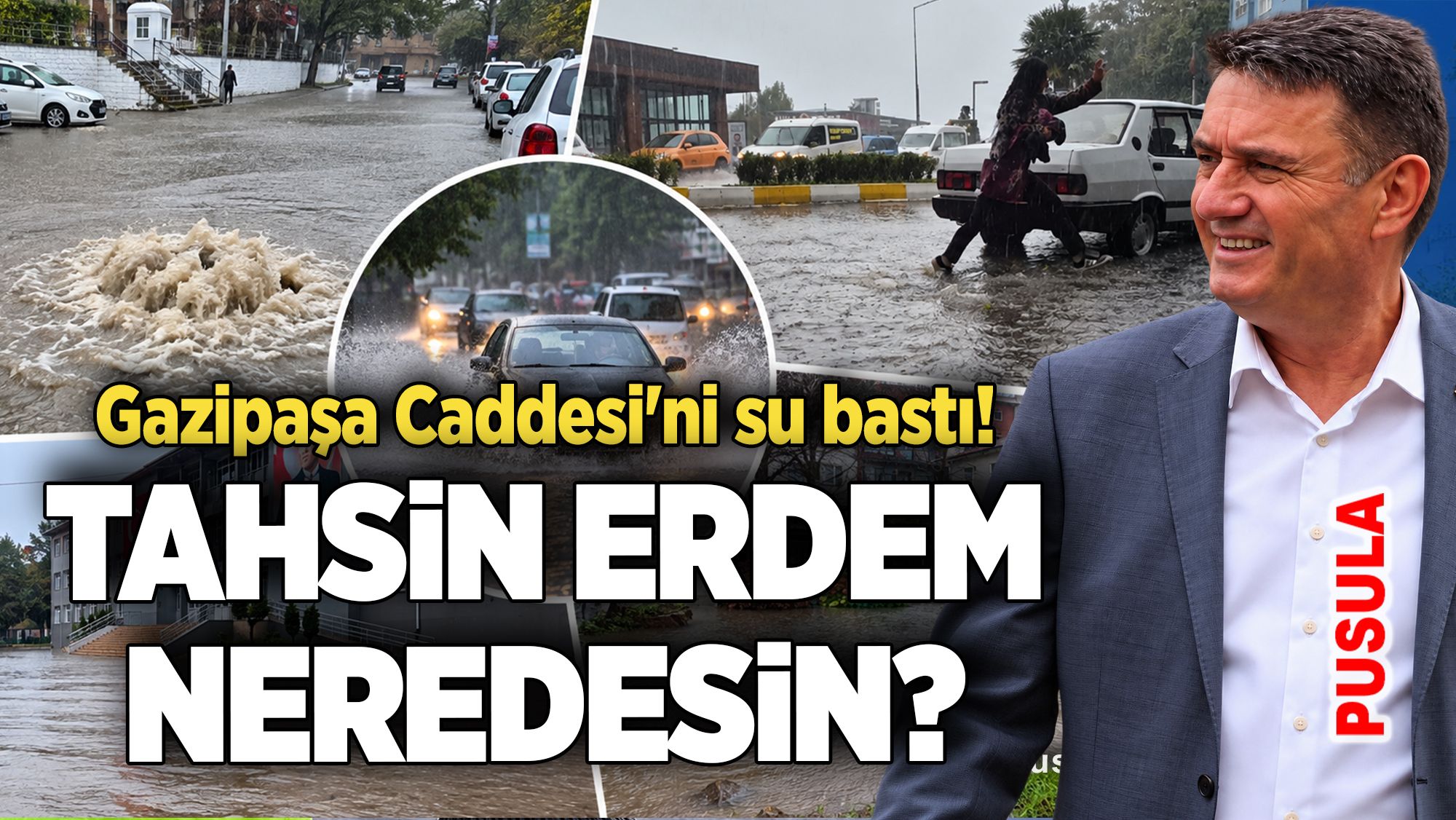 Tahsin Erdem neredesin? Gazipaşa Caddesi'ni su bastı