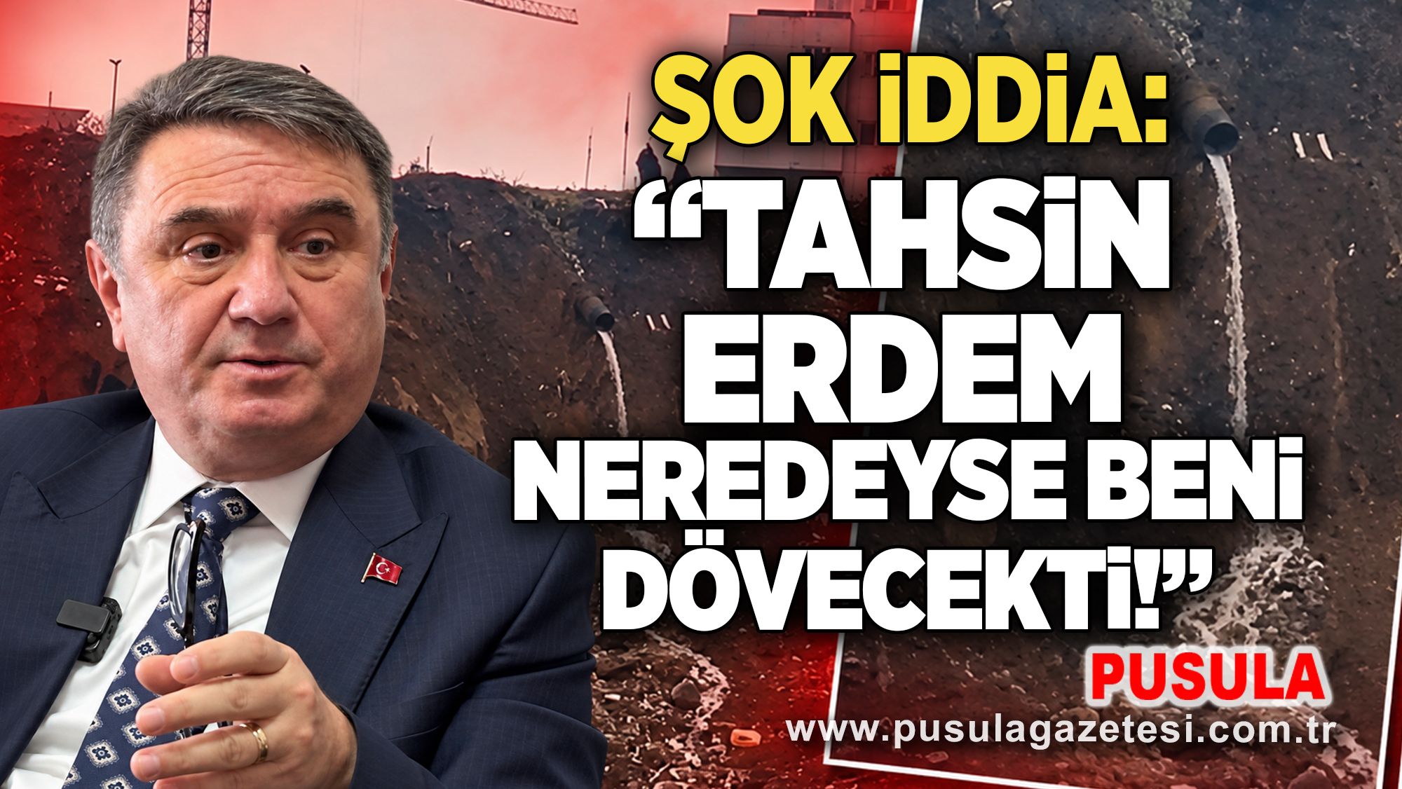 Şok iddia: “Tahsin Erdem neredeyse beni dövecekti!”