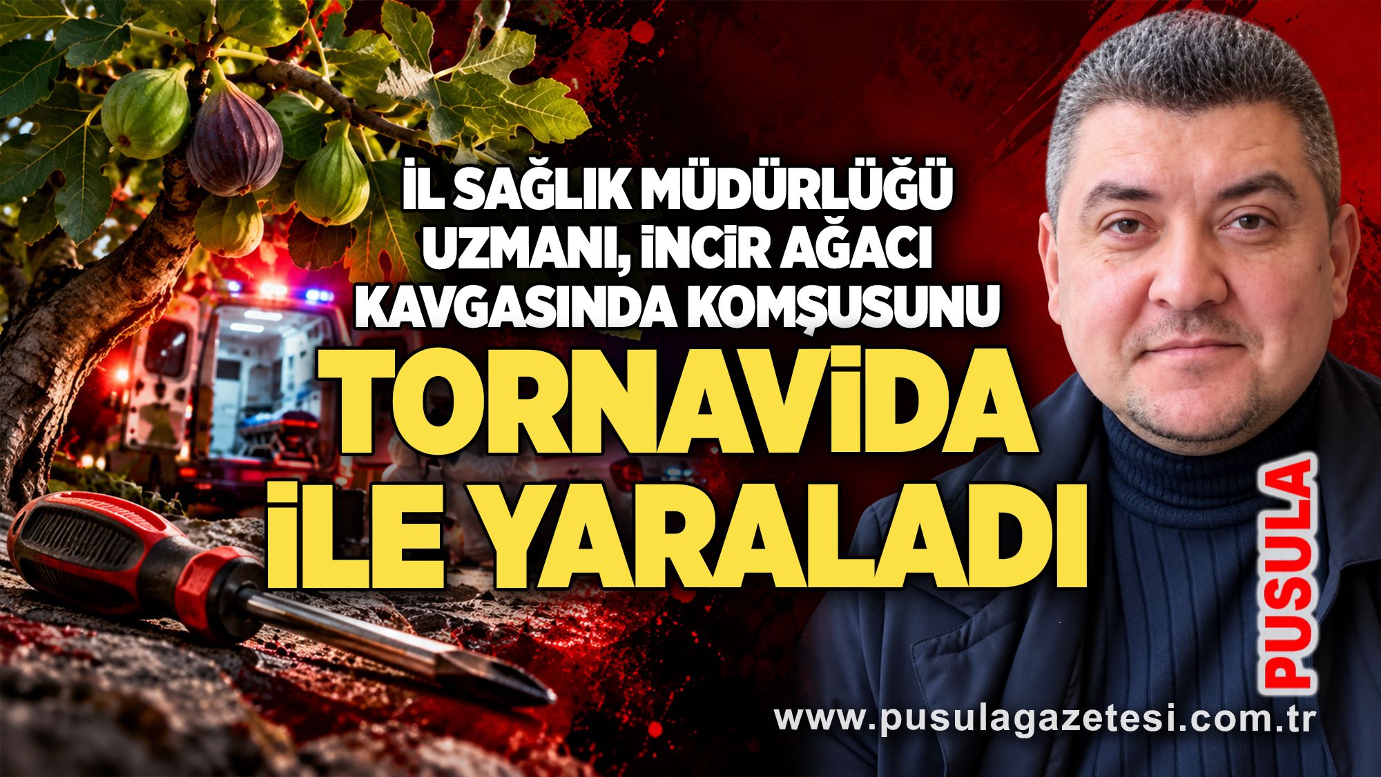 İl Sağlık Müdürlüğü uzmanı, incir ağacı kavgasında komşusunu tornavida ile yaraladı