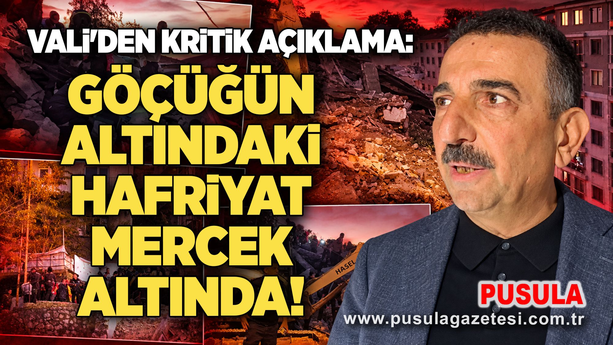 Vali'den kritik açıklama: Göçüğün altındaki hafriyat mercek altında!