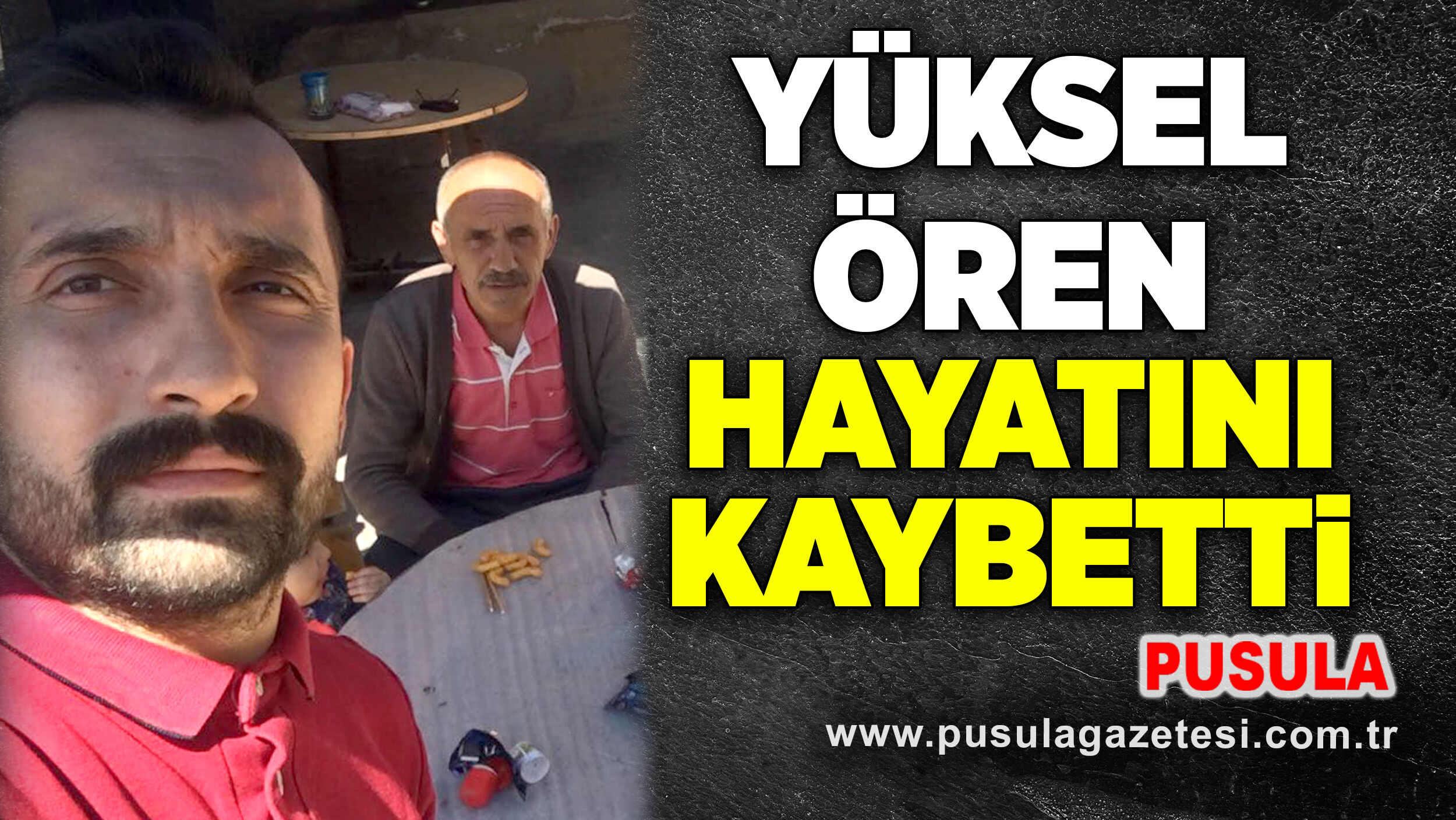 Yüksel Ören hayatını kaybetti