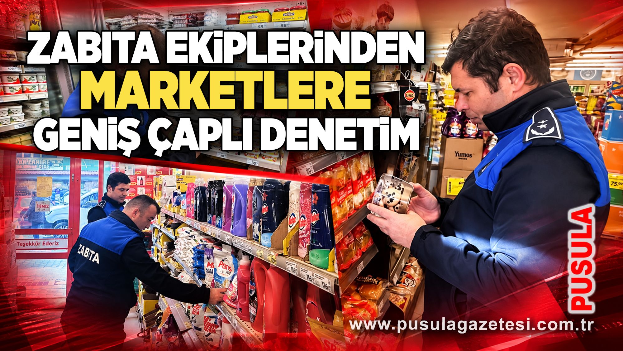 Zabıta ekiplerinden marketlere geniş çaplı denetim